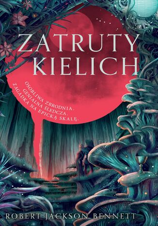 Zatruty kielich. Cień Lewiatana. Tom 1 Robert Jackson Bennett - okladka książki