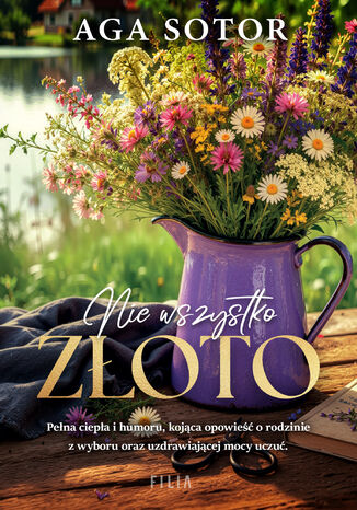 Nie wszystko złoto Aga Sotor - okladka książki