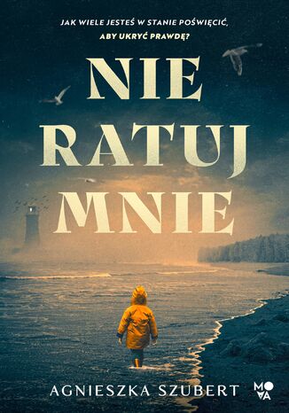 Nie ratuj mnie Agnieszka Szubert - okladka książki