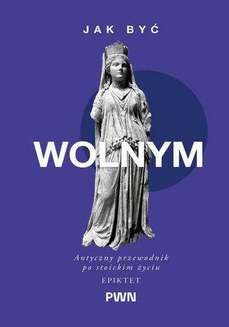 Jak być wolnym Epiktet, A.A. Long - okladka książki