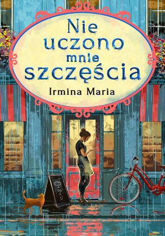 Nie uczono mnie szczęścia Irmina Maria - okladka książki
