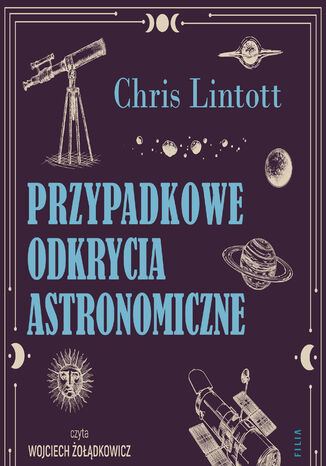 Przypadkowe odkrycia astronomiczne Chris Lintott - audiobook MP3