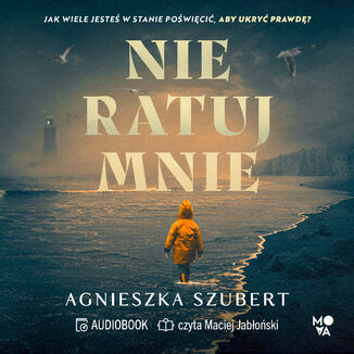 Nie ratuj mnie Agnieszka Szubert - audiobook MP3