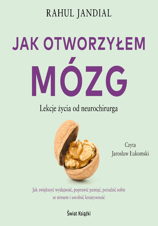 Jak otworzyłem mózg. Lekcje życia od neurochirurga Rahul Jandial - audiobook MP3