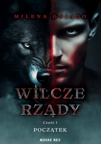 Wilcze rządy. Część 1. Początek Milena Gniado - okladka książki