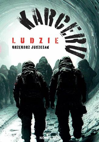 Ludzie Karceru Grzegorz Juszczak - okladka książki