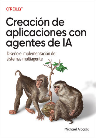 Creación de aplicaciones con agentes de IA (Spanish Edition). Diseńo e implementación de sistemas multiagente Michael Albada - okladka książki