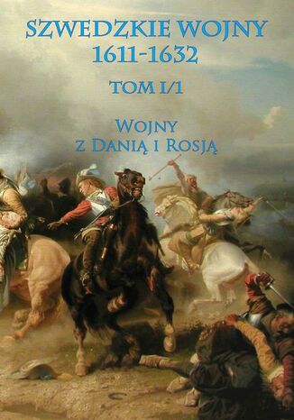 Szwedzkie wojny 1611-1632. Tom I. Część 1 Praca Zbiorowa - okladka książki