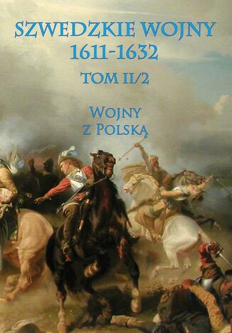 Szwedzkie wojny 1611-1632. Tom II. Część 2 Praca Zbiorowa - okladka książki