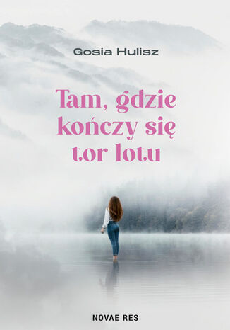 Tam, gdzie kończy się tor lotu Gosia Hulisz - okladka książki
