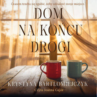 Dom na końcu drogi Krystyna Bartłomiejczyk - audiobook MP3