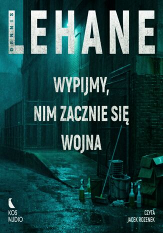 Kenzie i Gennaro (#1). Wypijmy, nim zacznie się wojna Dennis Lehane - okladka książki