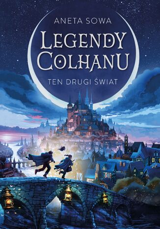 Legendy Colhanu. Ten drugi świat. Tom 1 Aneta Sowa - okladka książki
