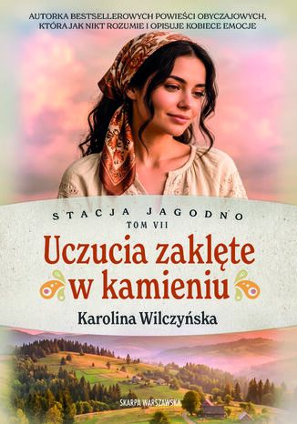Stacja Jagodno. Uczucia zaklęte w kamieniu Karolina Wilczyńska - okladka książki