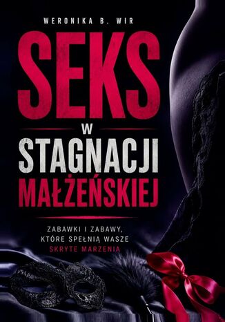 Seks w stagnacji małżeńskiej Weronika Wir - okladka książki