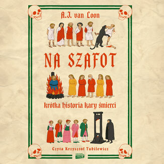 Na szafot. Krótka historia kary śmierci A.J. van Loon - audiobook MP3