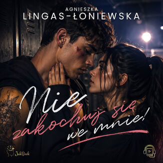Nie zakochuj się we mnie! Agnieszka Lingas-Łoniewska - audiobook MP3