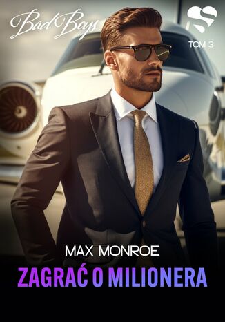 Bad Boys. Zagrać o milionera. Tom 3 Max Monroe - okladka książki