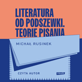 Literatura od podszewki. Teorie pisania Michał Rusinek - audiobook MP3