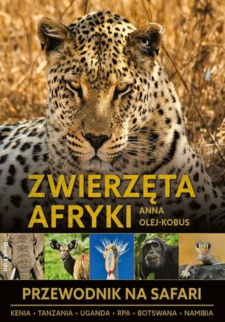 Zwierzęta Afryki. Przewodnik na Safari Anna Olej-Kobus - okladka książki