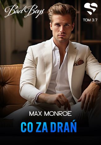 Bad Boys. Co za drań. Tom 3,7 Max Monroe - okladka książki
