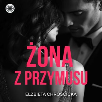 Żona z przymusu Elżbieta Chróścicka - audiobook MP3