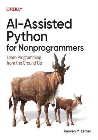 AI-Assisted Python for Nonprogrammers. Learn Programming from the Ground Up Reuven M. Lerner - okladka książki