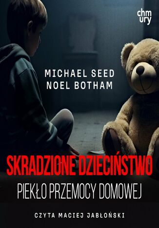 Skradzione dzieciństwo. Piekło przemocy domowej Michael Seed, Noel Botham - audiobook MP3