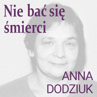 Nie bać się śmierci Anna Dodziuk - okladka książki