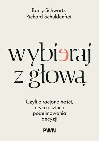Wybieraj z głową Barry Schwartz, Richard Schuldenfrei - okladka książki