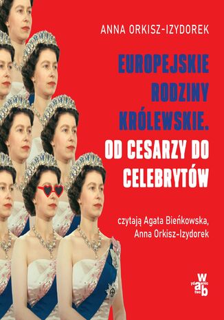 Europejskie rodziny królewskie. Od cesarzy do celebrytów Anna Orkisz-Izydorek - audiobook MP3