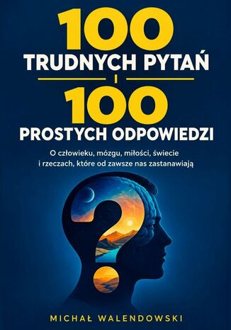100 trudnych pytań i 100 prostych odpowiedzi Michał Walendowski - okladka książki