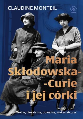 Maria Skłodowska-Curie i jej córki Claudine Monteil - okladka książki