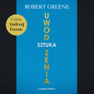 Sztuka uwodzenia. Praktyczny przewodnik po tajemnicach manipulacji Robert Greene - audiobook MP3