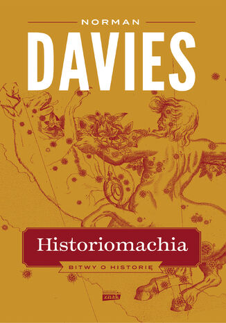 Historiomachia. Bitwy o historię Norman Davies - okladka książki