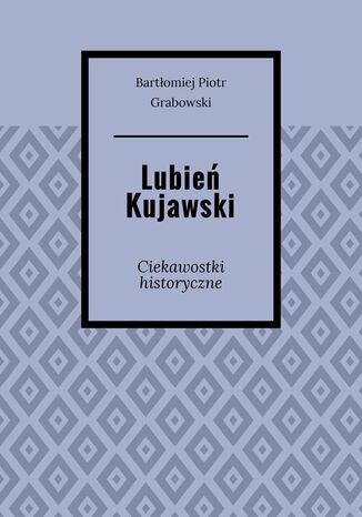 Lubień Kujawski Bartłomiej Grabowski - okladka książki
