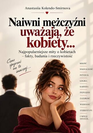 Naiwni mężczyźni uważają, że kobiety Anastasiia Kolendo-Smirnova - okladka książki