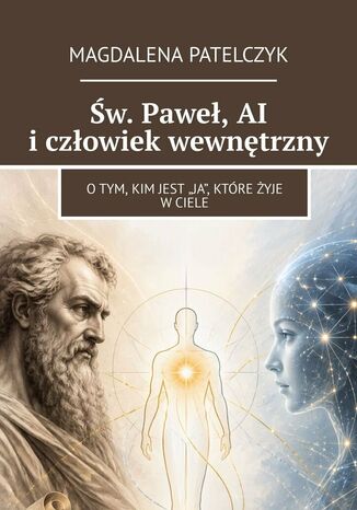 Św. Paweł, AI i człowiek wewnętrzny Magdalena Patelczyk - okladka książki
