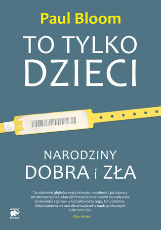To tylko dzieci. Narodziny dobra i zła Paul Bloom - okladka książki