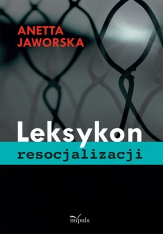 Leksykon resocjalizacji Jaworska Anetta - okladka książki