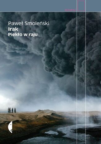 Irak. Piekło w raju Paweł Smoleński - okladka książki
