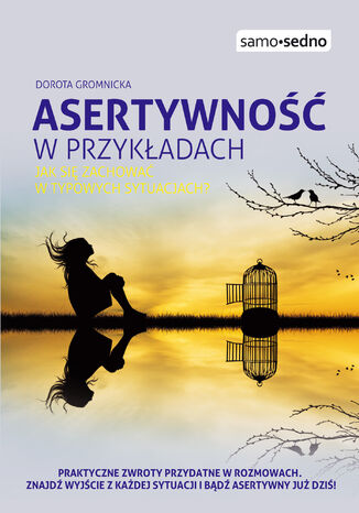 Samo Sedno - Asertywność w przykładach. Jak zachować się w typowych sytuacjach Dorota Gromnicka - okladka książki