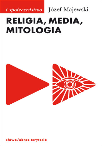 Religia, media, mitologia Józef Majewski - okladka książki