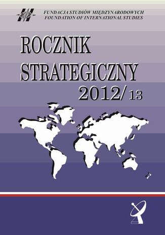 Rocznik Strategiczny 2012/13 Roman Kuźniar, Bolesław Balcerowicz, Agnieszka Bieńczyk-Missala, Paweł J. Borkowski, Anna Dudek, Patrycja Grzebyk, Edward Haliżak, Aleksandra Jarczewska, Tytus Jaskułowski, Piotr R. Kozłowski, Wiesław Lizak, Marek Madej, Marek Menkiszak, Kamila Pronińska, Andrzej Szeptycki, Marek Tabor, Marcin Terlikowski, Anna Wojciuk - okladka książki