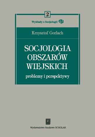 Socjologia obszarów wiejskich. Problemy i perspektywy Gorlach Krzysztof - okladka książki