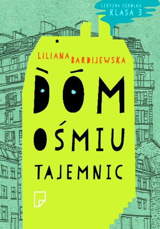 Dom ośmiu tajemnic Liliana Bardijewska - okladka książki