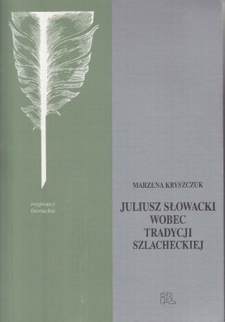 Słowacki wobec tradycji szlacheckiej Marzena Kryszczuk - okladka książki