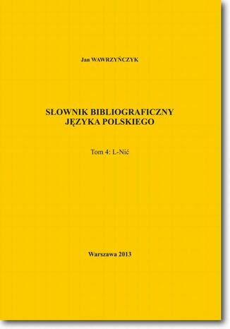 Słownik bibliograficzny języka polskiego Tom 4 (L-Nić) Jan Wawrzyńczyk - okladka książki