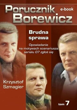 Porucznik Borewicz. Brudna sprawa. Tom 7 Krzysztof Szmagier - okladka książki