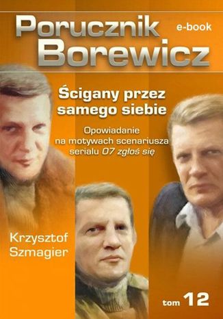 Porucznik Borewicz. Ścigany przez samego siebie. TOM 12 Krzysztof Szmagier - okladka książki